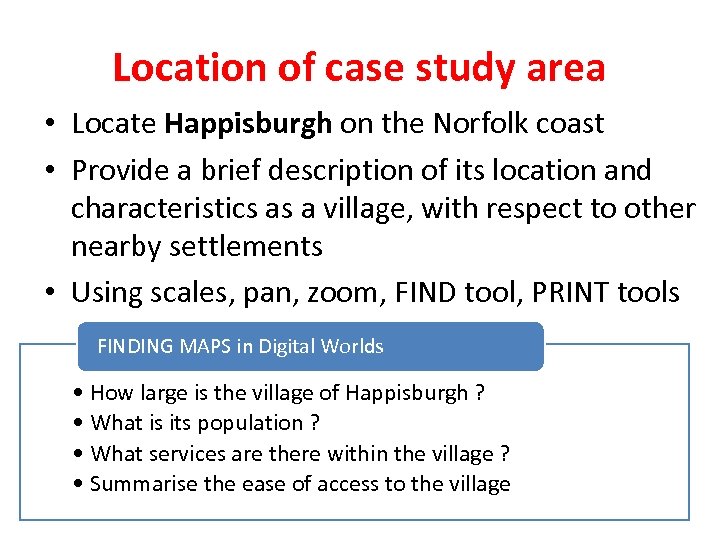 Location of case study area • Locate Happisburgh on the Norfolk coast • Provide