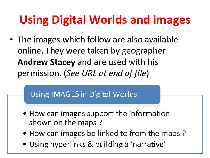 Using Digital Worlds and images • The images which follow are also available online.