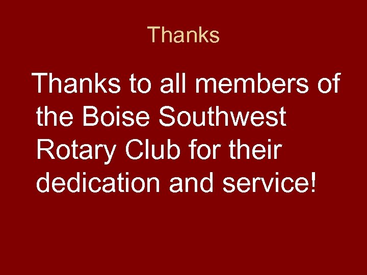 Thanks to all members of the Boise Southwest Rotary Club for their dedication and