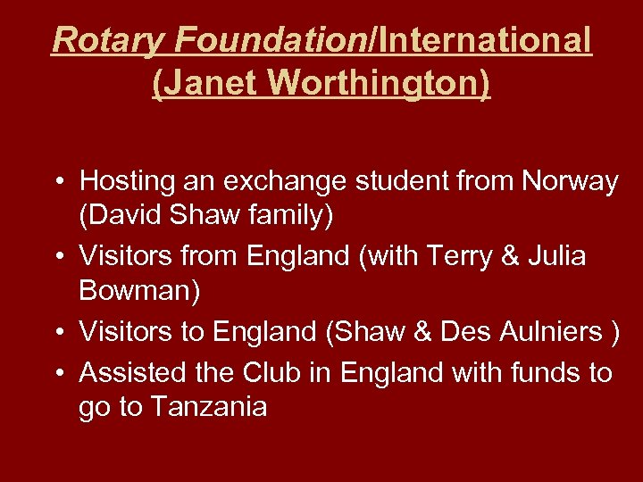 Rotary Foundation/International (Janet Worthington) • Hosting an exchange student from Norway (David Shaw family)