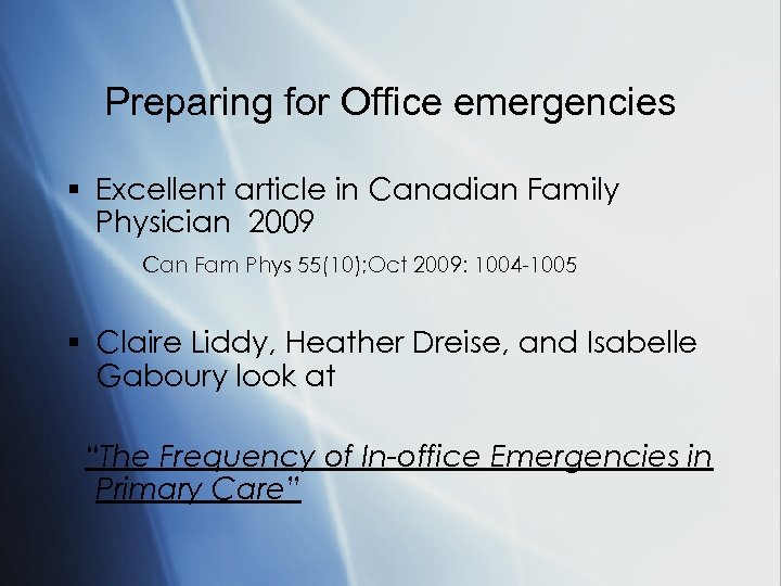 Preparing for Office emergencies § Excellent article in Canadian Family Physician 2009 Can Fam