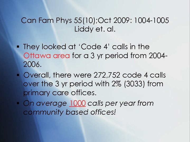 Can Fam Phys 55(10); Oct 2009: 1004 -1005 Liddy et. al. § They looked