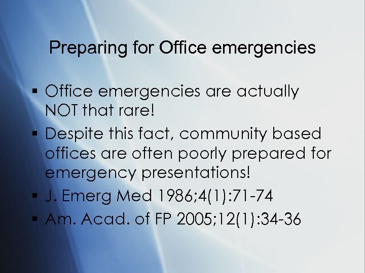 Preparing for Office emergencies § Office emergencies are actually NOT that rare! § Despite