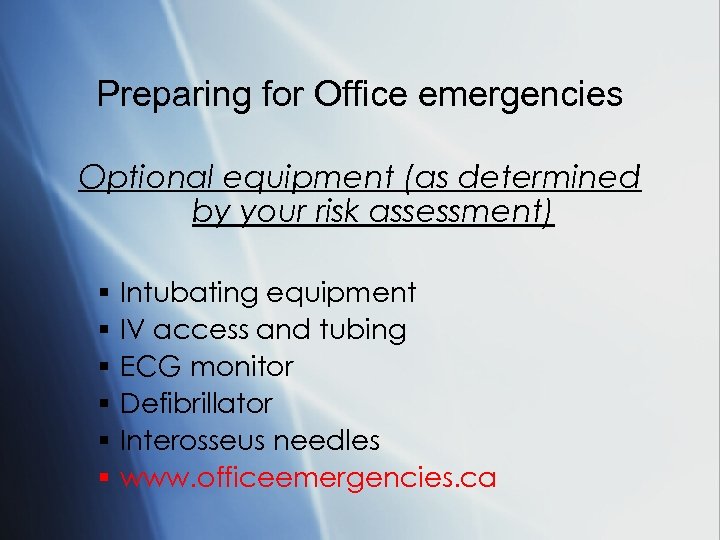 Preparing for Office emergencies Optional equipment (as determined by your risk assessment) § §