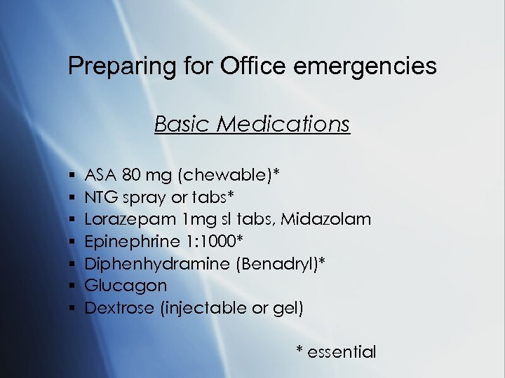 Preparing for Office emergencies Basic Medications § § § § ASA 80 mg (chewable)*