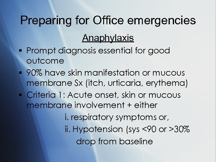 Preparing for Office emergencies Anaphylaxis § Prompt diagnosis essential for good outcome § 90%