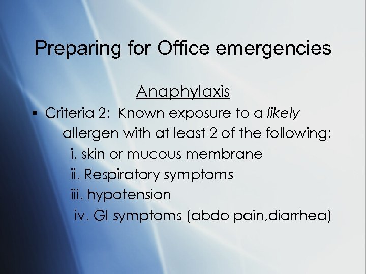 Preparing for Office emergencies Anaphylaxis § Criteria 2: Known exposure to a likely allergen