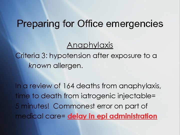 Preparing for Office emergencies Anaphylaxis Criteria 3: hypotension after exposure to a known allergen.