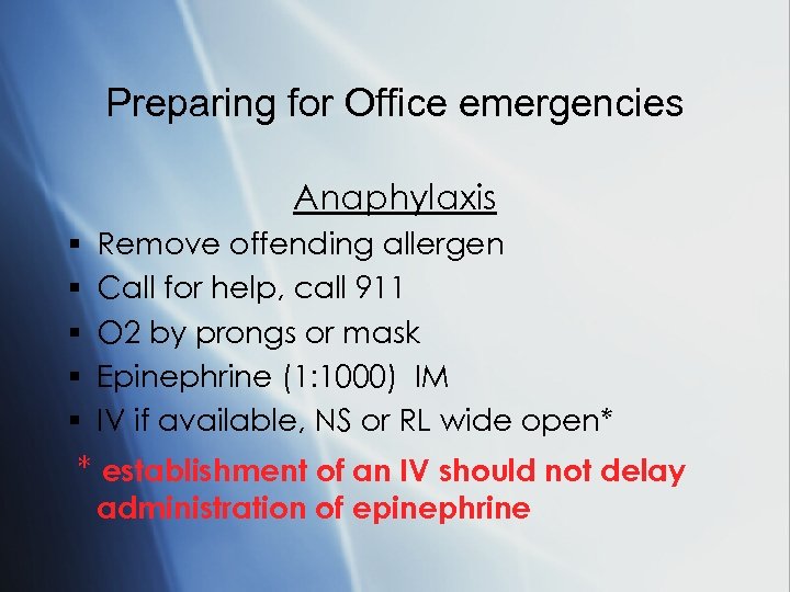 Preparing for Office emergencies Anaphylaxis § § § Remove offending allergen Call for help,