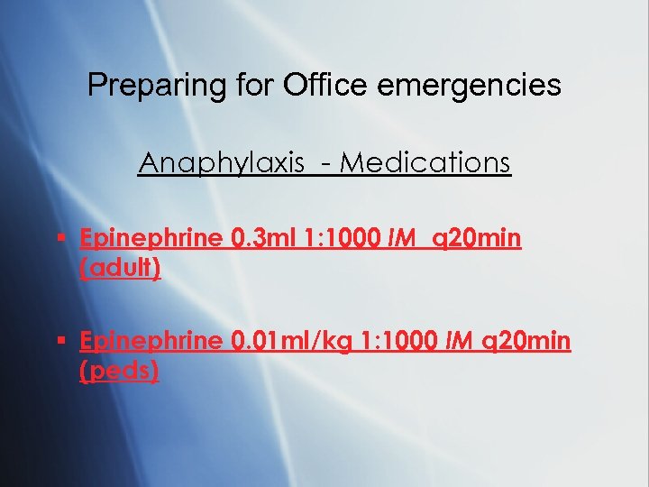 Preparing for Office emergencies Anaphylaxis - Medications § Epinephrine 0. 3 ml 1: 1000