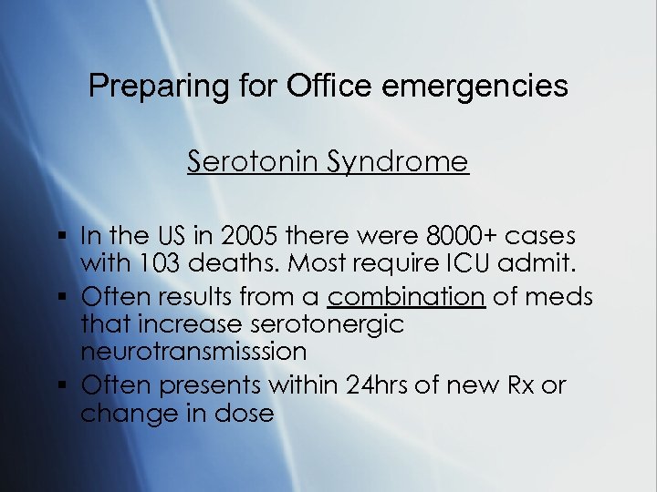 Preparing for Office emergencies Serotonin Syndrome § In the US in 2005 there were