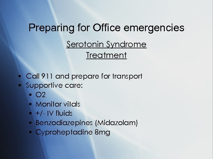 Preparing for Office emergencies Serotonin Syndrome Treatment § Call 911 and prepare for transport