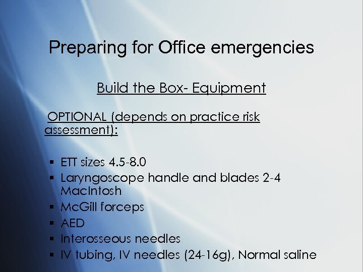 Preparing for Office emergencies Build the Box- Equipment OPTIONAL (depends on practice risk assessment):