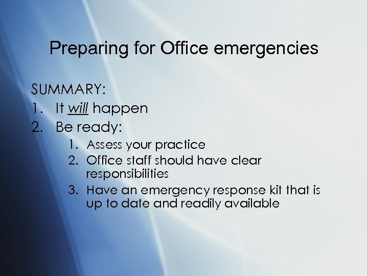 Preparing for Office emergencies SUMMARY: 1. It will happen 2. Be ready: 1. Assess