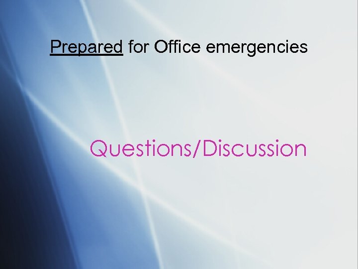 Prepared for Office emergencies Questions/Discussion 