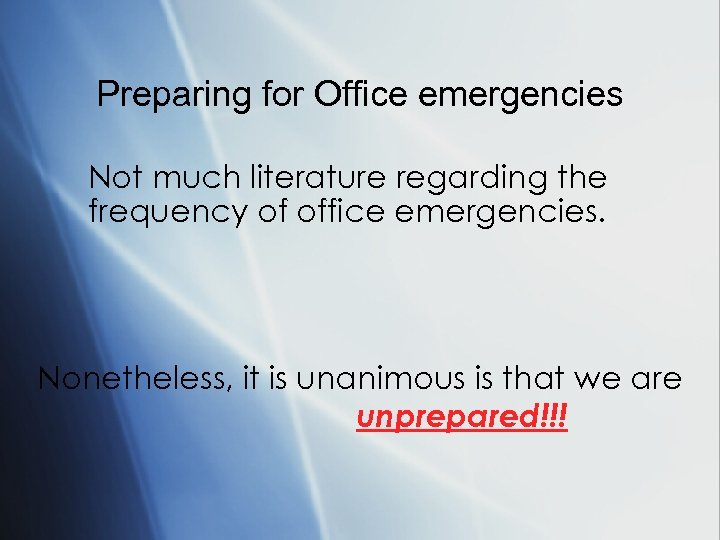 Preparing for Office emergencies Not much literature regarding the frequency of office emergencies. Nonetheless,