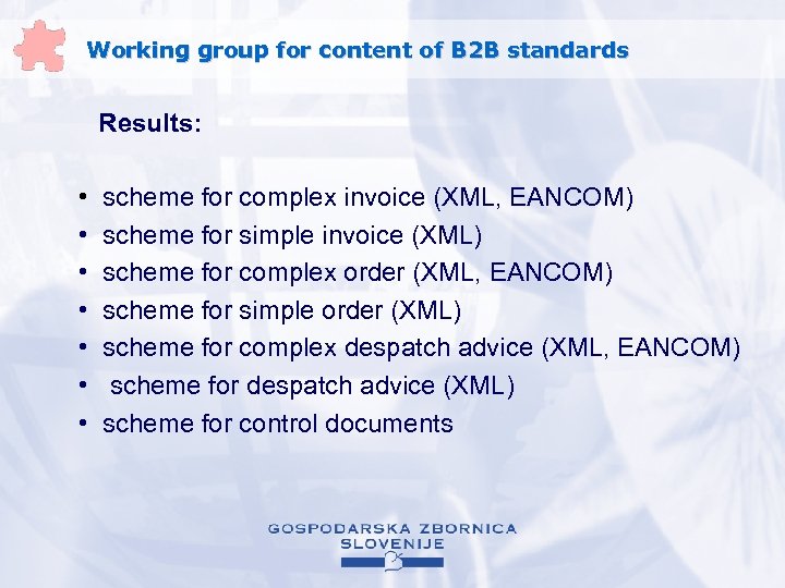 Working group for content of B 2 B standards Results: • • scheme for