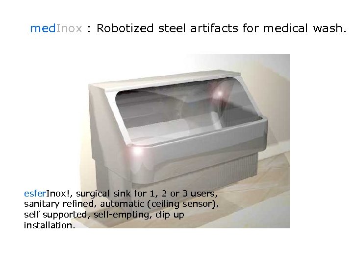 med. Inox : Robotized steel artifacts for medical wash. esfer. Inox!, surgical sink for
