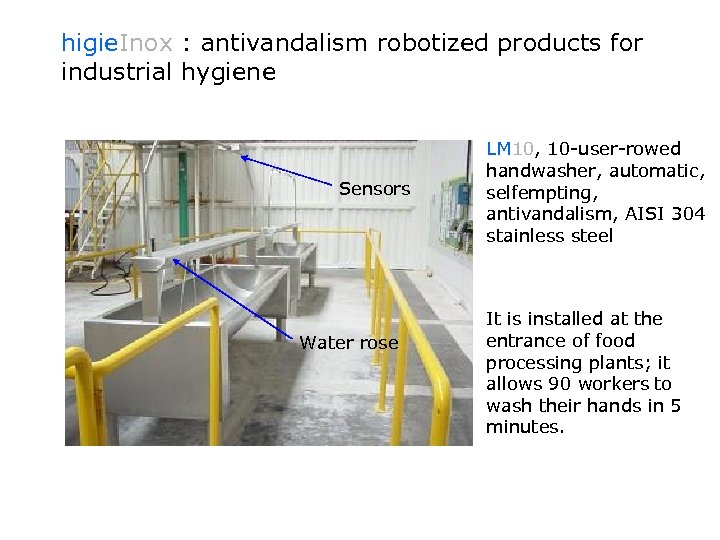 higie. Inox : antivandalism robotized products for industrial hygiene Sensors Water rose LM 10,