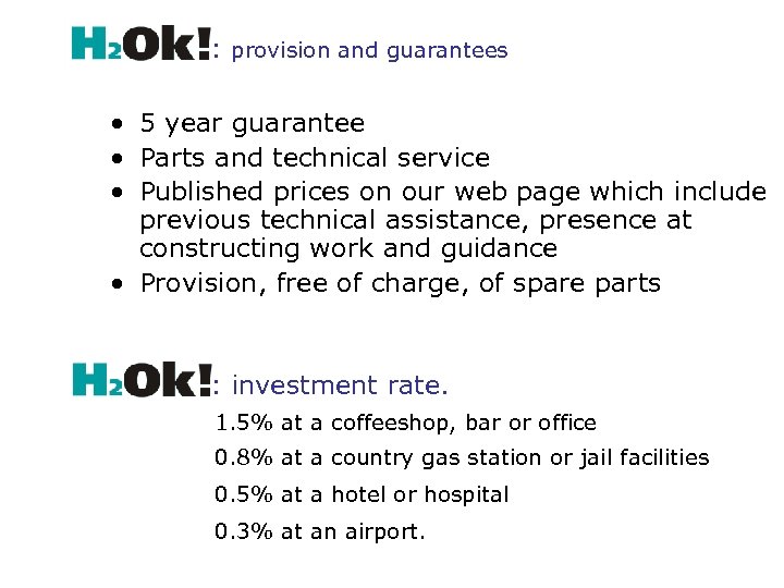 : provision and guarantees • 5 year guarantee • Parts and technical service •