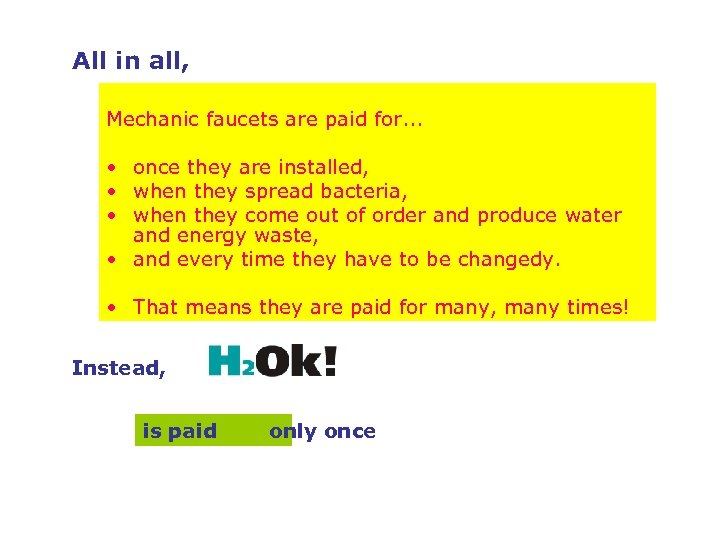 All in all, Mechanic faucets are paid for. . . • once they are