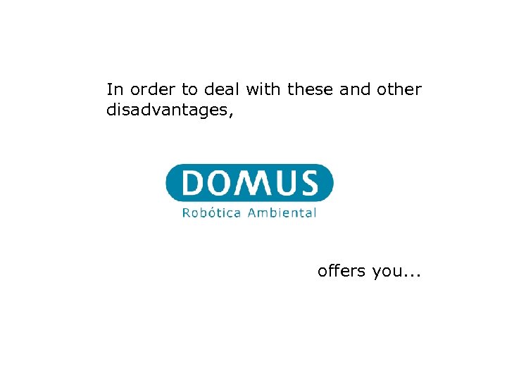 In order to deal with these and other disadvantages, offers you. . . 