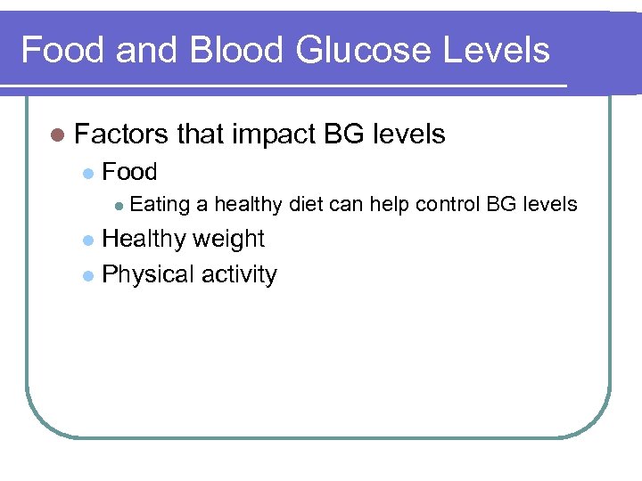 Food and Blood Glucose Levels l Factors l that impact BG levels Food l