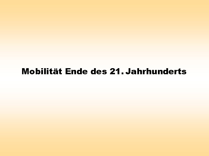 Mobilität Ende des 21. Jahrhunderts 