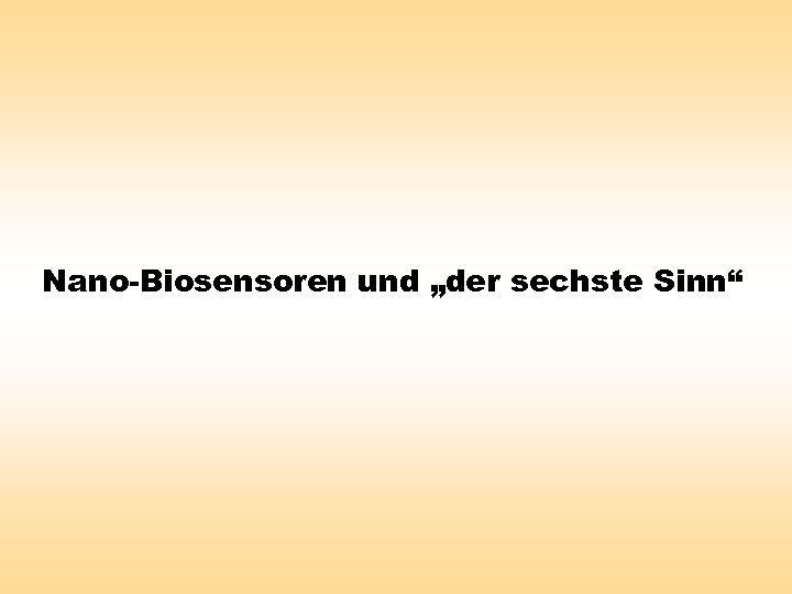 Nano-Biosensoren und „der sechste Sinn“ 