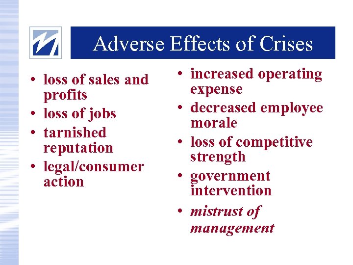 Adverse Effects of Crises • loss of sales and profits • loss of jobs