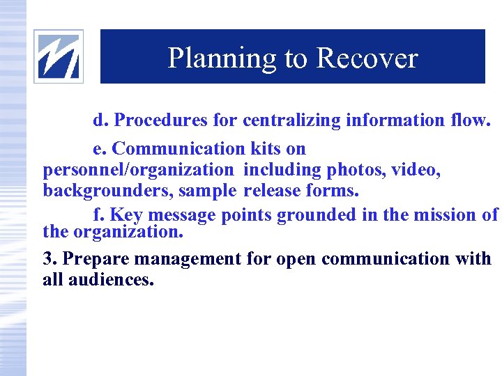 Planning to Recover d. Procedures for centralizing information flow. e. Communication kits on personnel/organization
