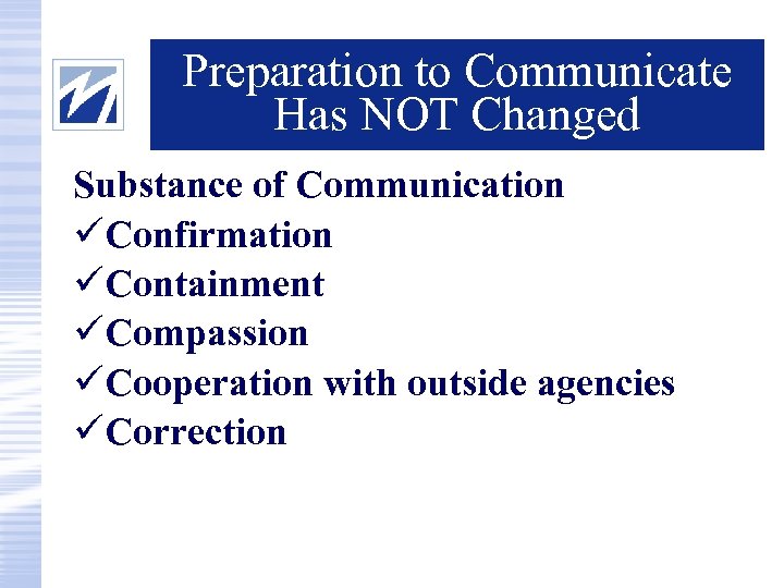 Preparation to Communicate Has NOT Changed Substance of Communication üConfirmation üContainment üCompassion üCooperation with