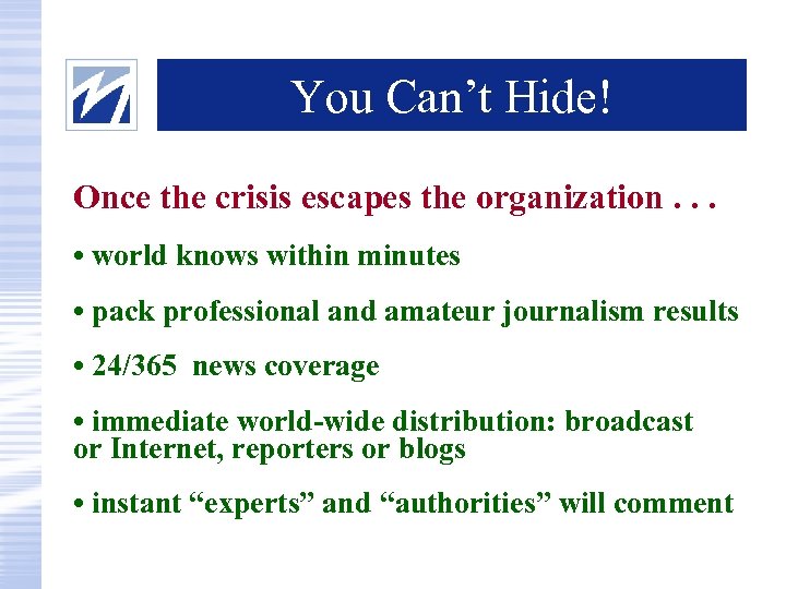 You Can’t Hide! Once the crisis escapes the organization. . . • world knows