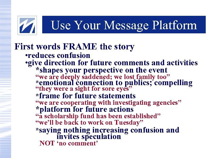 Use Your Message Platform First words FRAME the story • reduces confusion • give