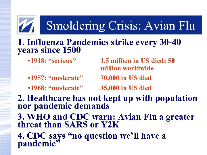 Smoldering Crisis: Avian Flu 1. Influenza Pandemics strike every 30 -40 years since 1500