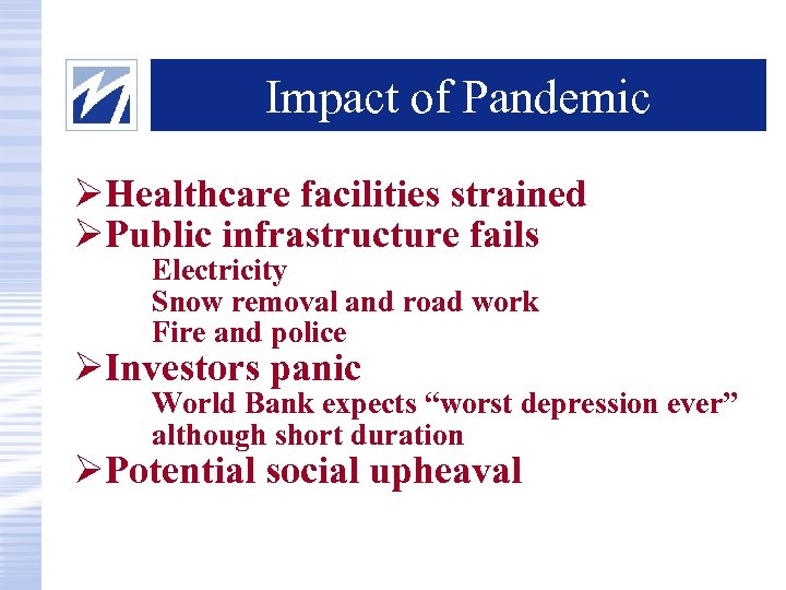 Impact of Pandemic ØHealthcare facilities strained ØPublic infrastructure fails Electricity Snow removal and road