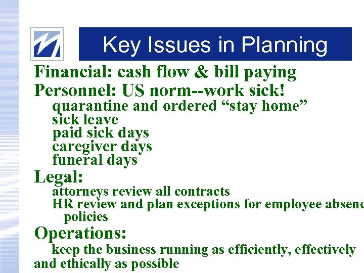 Key Issues in Planning Financial: cash flow & bill paying Personnel: US norm--work sick!