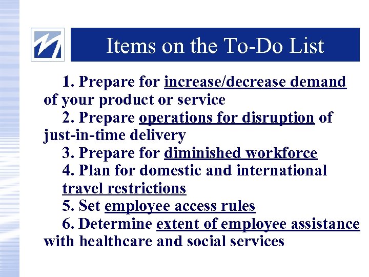Items on the To-Do List 1. Prepare for increase/decrease demand of your product or