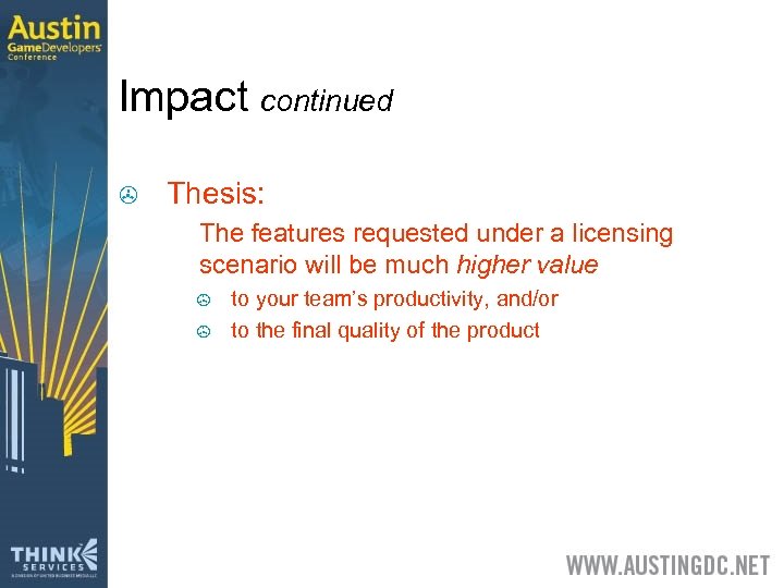 Impact continued > Thesis: > The features requested under a licensing scenario will be