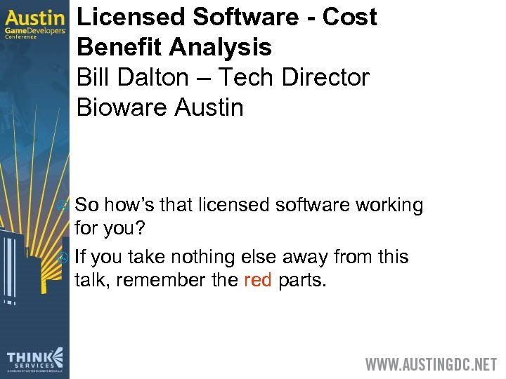 Licensed Software - Cost Benefit Analysis Bill Dalton – Tech Director Bioware Austin So