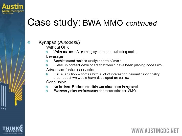 Case study: BWA MMO continued > Kynapse (Autodesk) > Without GFx > > Leverage