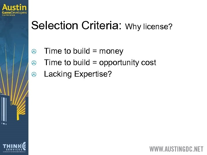 Selection Criteria: Why license? > > > Time to build = money Time to