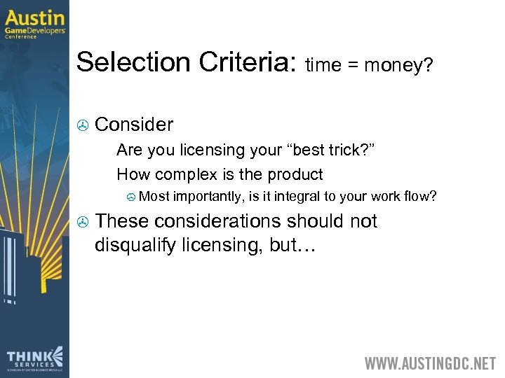 Selection Criteria: time = money? > Consider Are you licensing your “best trick? ”