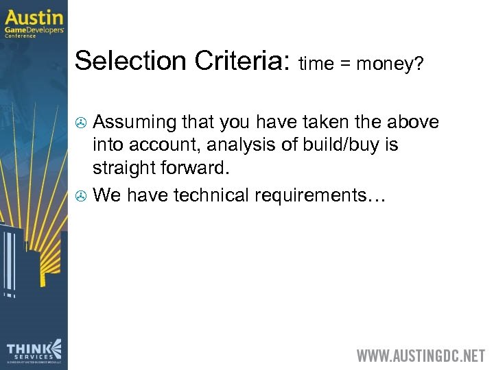 Selection Criteria: time = money? Assuming that you have taken the above into account,