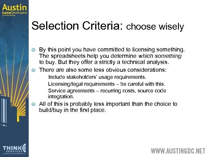 Selection Criteria: choose wisely > > By this point you have committed to licensing