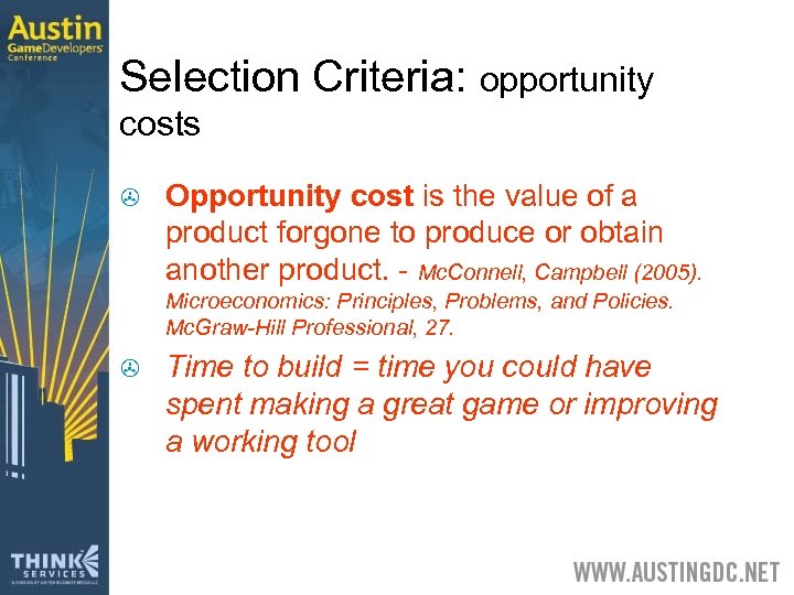 Selection Criteria: opportunity costs > Opportunity cost is the value of a product forgone