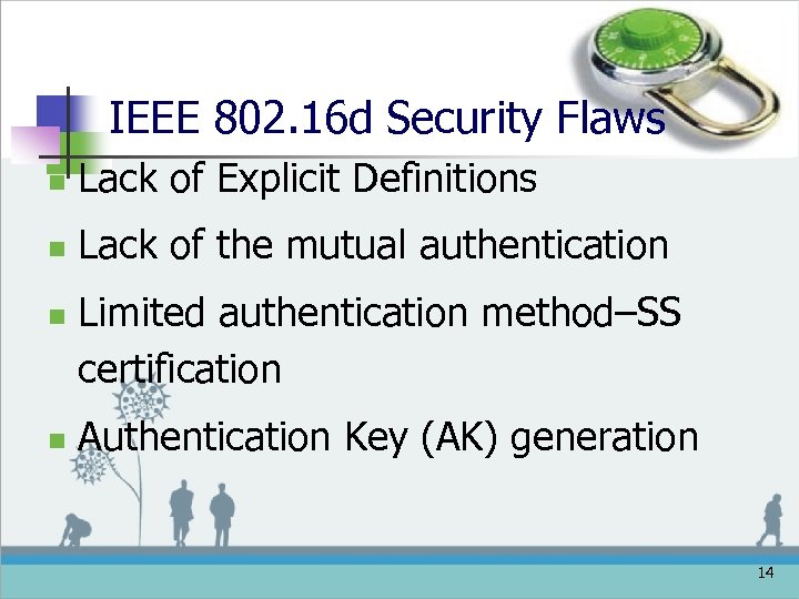 IEEE 802. 16 d Security Flaws n Lack of Explicit Definitions n Lack of