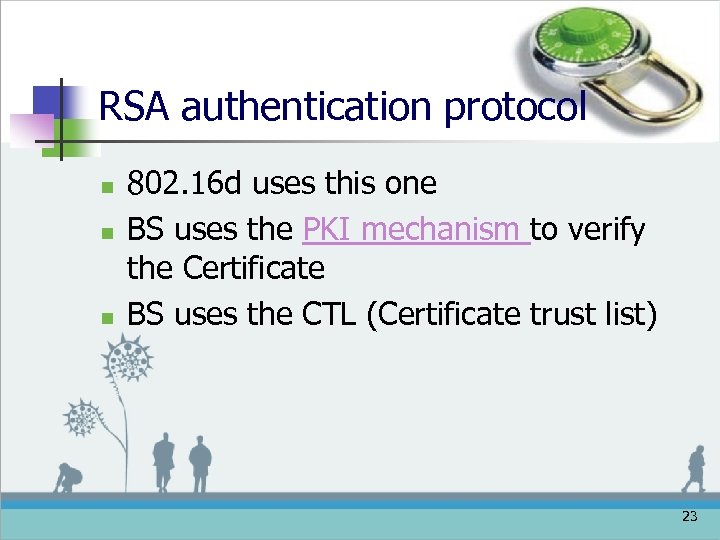 RSA authentication protocol n n n 802. 16 d uses this one BS uses
