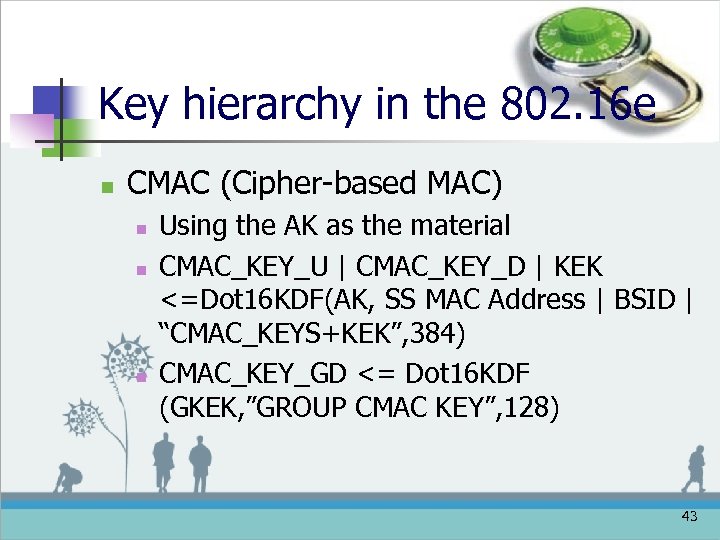 Key hierarchy in the 802. 16 e n CMAC (Cipher-based MAC) n n n