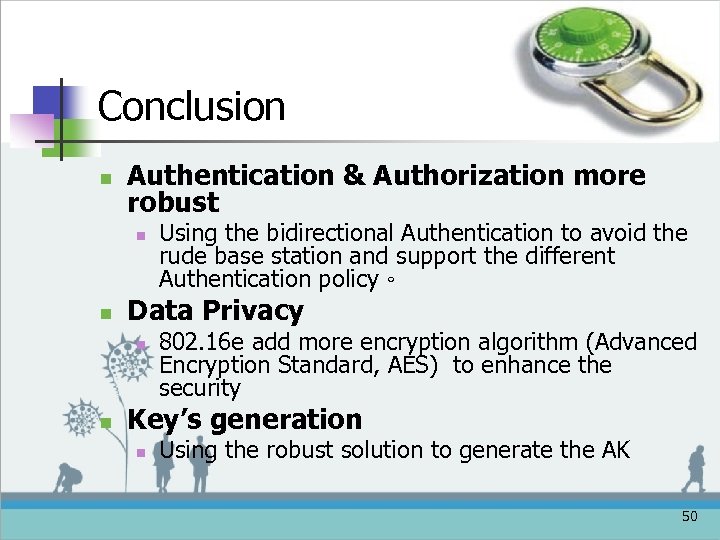 Conclusion n Authentication & Authorization more robust n n Data Privacy n n Using